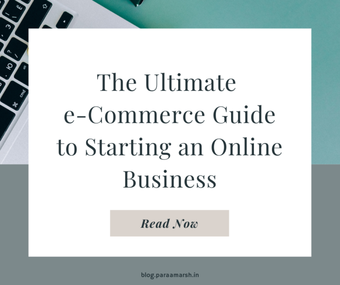 The Ultimate e-Commerce Guide to Starting an Online Business